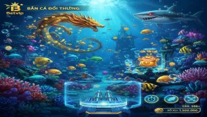 Bắn Cá Ăn Tiền Thật Betvip - Chinh Phục Đại Dương, Rinh Thưởng Khủng